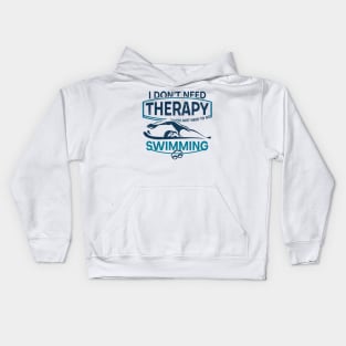 'I Don't Need Therapy' Hilarous Swimming Gift Kids Hoodie